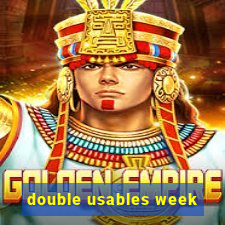 double usables week